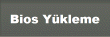 Bios Y&uuml;kleme